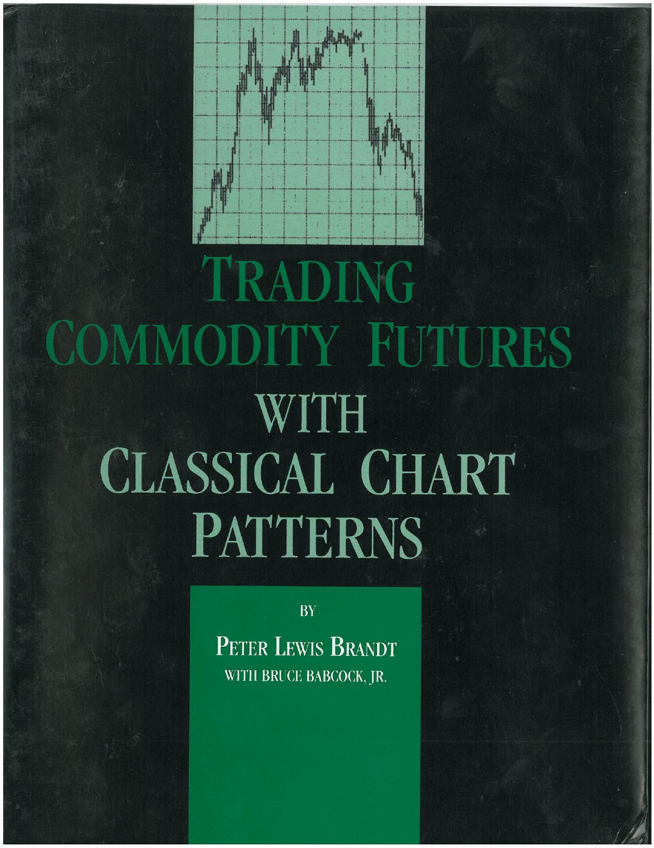 Trading Commodity Futures with Classical Chart Patterns (Peter L. Brandt, Bruce Babcock Jr.) (Z-Library)